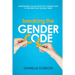 Breaking the Gender Code: How women can use what they already have to get what they actually want