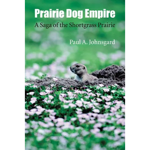 Prairie Dog Empire: A Saga of the Shortgrass Prairie