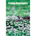 Prairie Dog Empire: A Saga of the Shortgrass Prairie