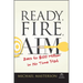 Ready, Fire, Aim: Zero to $100 Million in No Time Flat