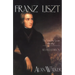 Franz Liszt: The Virtuoso Years, 1811 1847