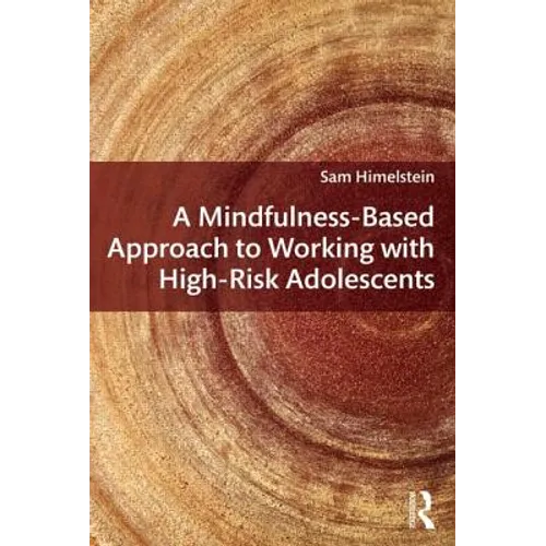 A Mindfulness-Based Approach to Working with High-Risk Adolescents