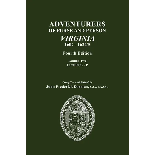 Adventurers of Purse and Person, Virginia, 1607-1624/5. Fourth Edition. Volume II, Families G-P