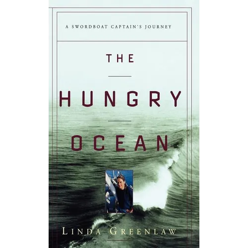 The Hungry Ocean: A Swordboat Captain's Journey