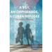 A Boy, an Orphanage, a Cuban Refugee