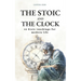 The Stoic and the Clock: 42 Stoic teachings for modern life