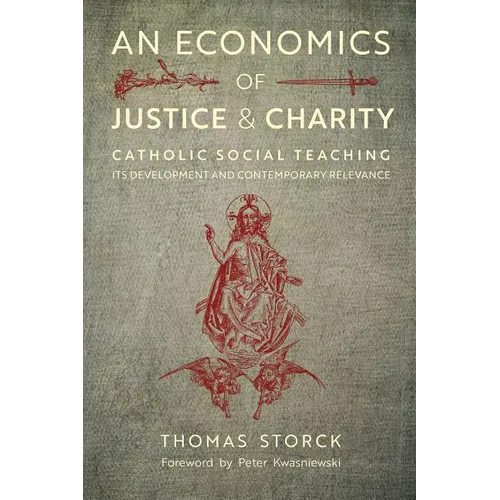 An Economics of Justice and Charity: Catholic Social Teaching, Its Development and Contemporary Relevance