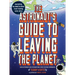 The Astronaut's Guide to Leaving the Planet: Everything You Need to Know, from Training to Re-Entry