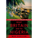 What Britain Did to Nigeria: A Short History of Conquest and Rule