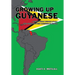 Growing Up Guyanese: A Memoir About Growing Up as a First Generation Indo-Caribbean in America.