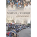 Politics as Worship: Righteous Activism and the Egyptian Muslim Brothers