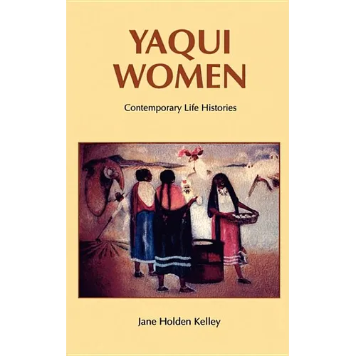 Yaqui Women: Contemporary Life Histories