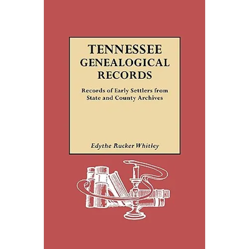 Tennessee Genealogical Records. Records of Early Settlers from State and County Archives