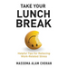 Take Your Lunch Break: Helpful Tips for Relieving Work-Related Stress