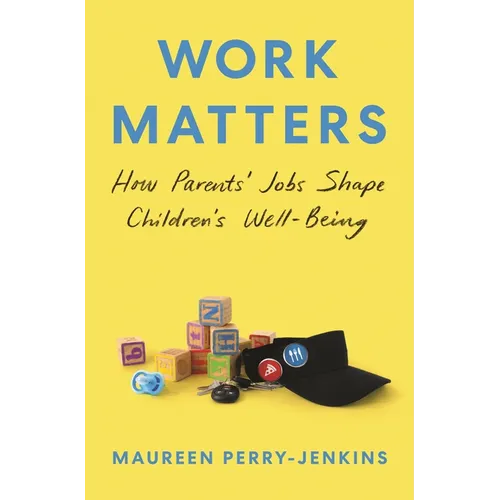 Work Matters: How Parents' Jobs Shape Children's Well-Being