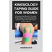 Kinesiology Taping Guide for Women: Empowering Women Through Kinesiology, A Comprehensive Guide to Optimal Health and Performance