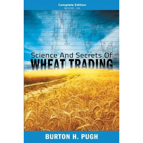 Science and Secrets of Wheat Trading: Complete Edition (Books 1-6)