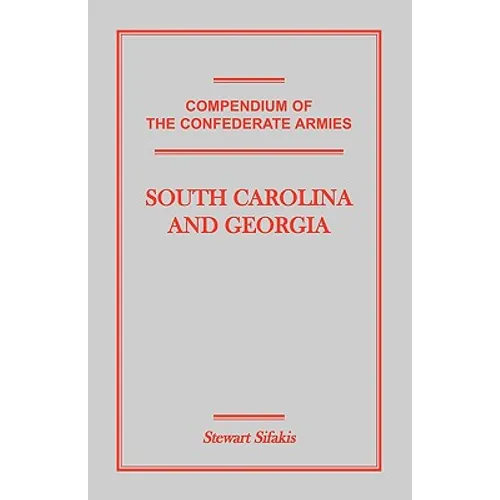 Compendium of the Confederate Armies: South Carolina and Georgia