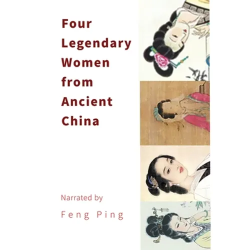 Four Legendary Women from Ancient China: Power, Poetry, and Resilience in Imperial China