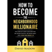 The Neighborhood Millionaire: The Simplest Book Ever Written on Saving Quickly, Retiring Early and Living Your Dream Life