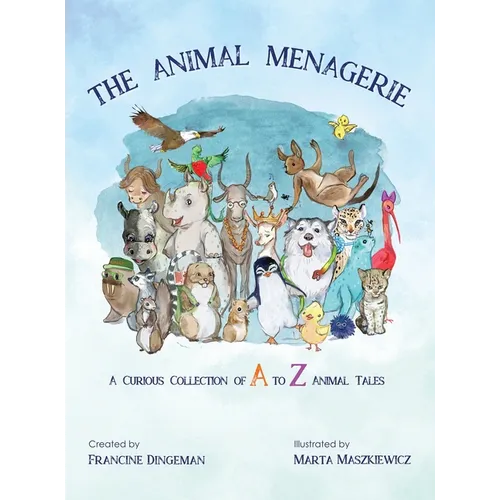 Animal Menagerie: A Curious Collection of A to Z Animal Tales