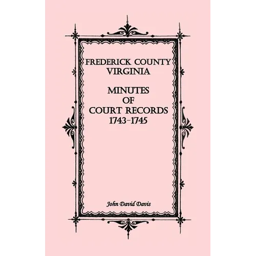 Frederick County, Virginia Minutes of Court Records, 1743-1745