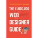 $1,000,000 Web Designer Guide: A Practical Guide for Wealth and Freedom as an Online Freelancer