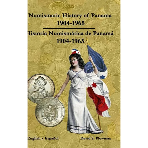 Numismatic History of Panama 1904-1965 Historia Numismática de Panamá 1904-1965 Color