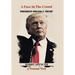 A Face in the Crowd: President Donald J.Trump a Personal View