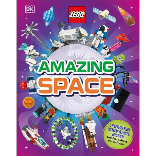 Lego Amazing Space: Fantastic Building Ideas and Facts about Our Amazing Universe