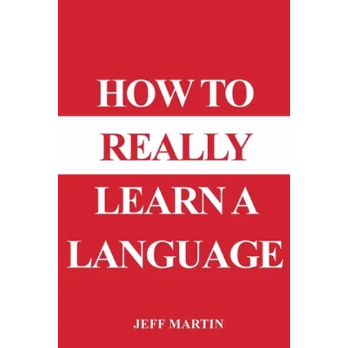 How to Really Learn a Language