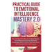 Practical Guide to Emotional Intelligence Mastery 2.0: How to Read Emotions, Analyze People, and Influence Anyone with Body Language, Mind Control, NL
