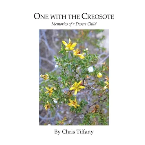 One with the Creosote: Memories of a Desert Child