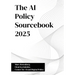 The AI Policy Sourcebook 2025