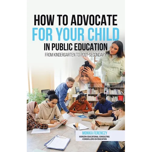 How to Advocate for your Child in Public Education: From Kindergarten to Post-Secondary