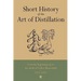 Short History of the Art of Distillation