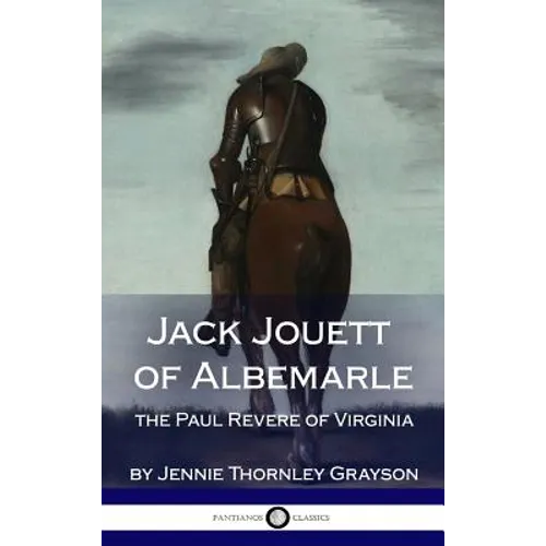 Jack Jouett of Albemarle: the Paul Revere of Virginia (Hardcover)
