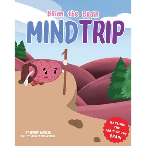 Brian the Brain Mind Trip: Explore the Parts of the Brain