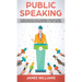Public Speaking: 10 Simple Methods to Build Confidence, Overcome Shyness, Increase Persuasion and Become Great at Public Speaking