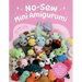 No-Sew Mini Amigurumi: 40 Crochet Patterns for Super Cute, Super Small Plushies