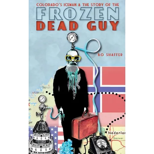 Colorado's Iceman & the Story of the Frozen Dead Guy