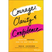 Courage, Clarity, and Confidence
