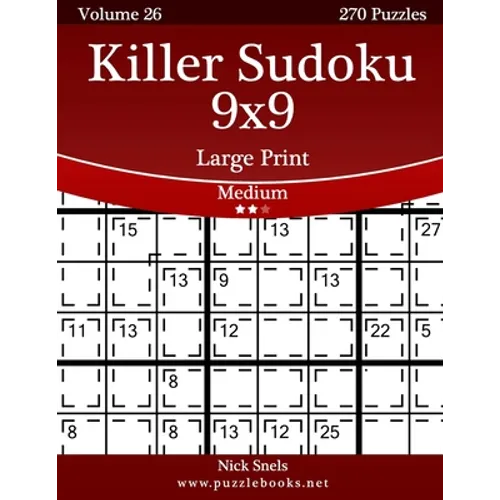 Killer Sudoku 9x9 Large Print - Medium - Volume 26 - 270 Logic Puzzles