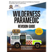 Wilderness Paramedic Revision Guide: IBSC approved revision guide for the Wilderness Paramedic Certification (WP-C) examination