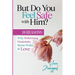 But Do You Feel Safe with Him? 10 Reasons Why Performing Femininity Never Works in Love