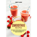 Smoothie Recipes: Best Strawberry Smoothie Cookbook Ever for Beginners (Simple, Easy and Very Healthy Smoothie Recipes Green Smoothies)