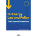 EU Energy Law and Policy: The external dimension