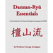 Danzan-Ryu Essentials: A Sourcebook from The Danzan-Ryu Jujutsu Homepage and MORE!