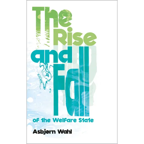 The Rise and Fall of the Welfare State