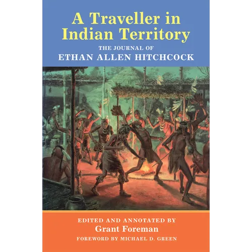 A Traveler in Indian Territory: The Journal of Ethan Allen Hitchcock Volume 75
